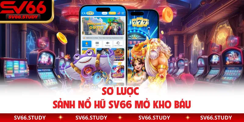 Sơ lược sảnh nổ hũ SV66 mở kho báu